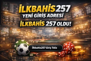 ilkbahis257 yeni adres
